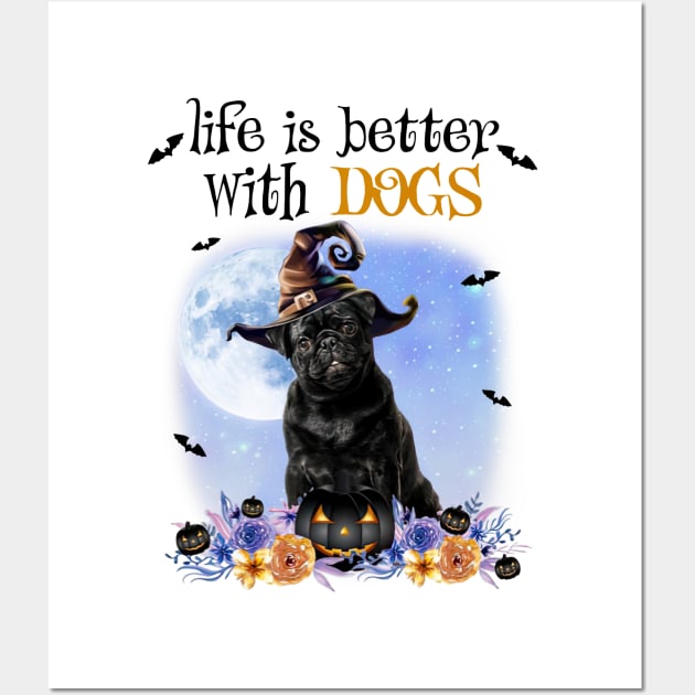 Black Pug Witch Hat Life Is Better With Dogs Halloween Wall Art by cyberpunk art